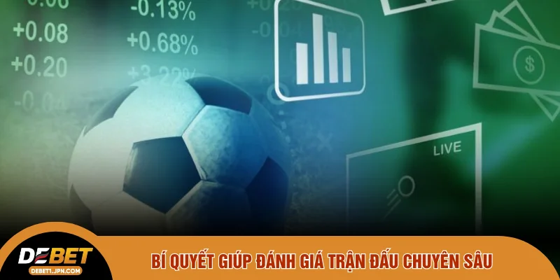 Bí quyết giúp đánh giá trận đấu chuyên sâu