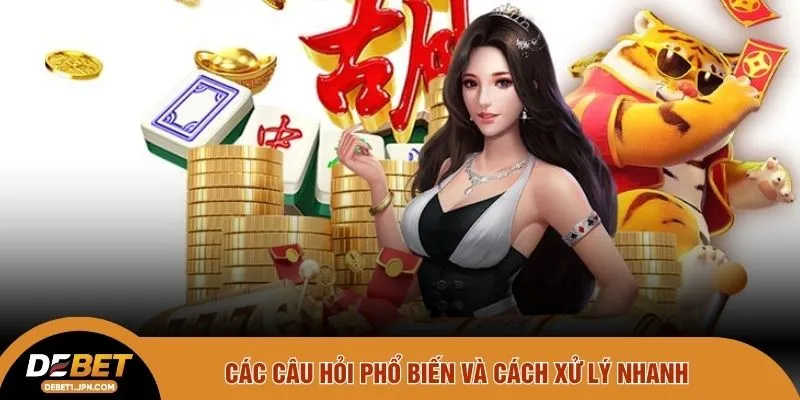Các câu hỏi phổ biến và cách xử lý nhanh 