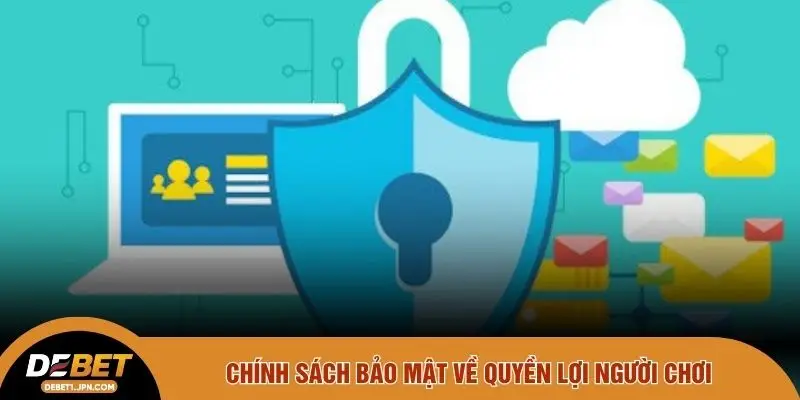 Chính sách bảo mật về quyền lợi người chơi