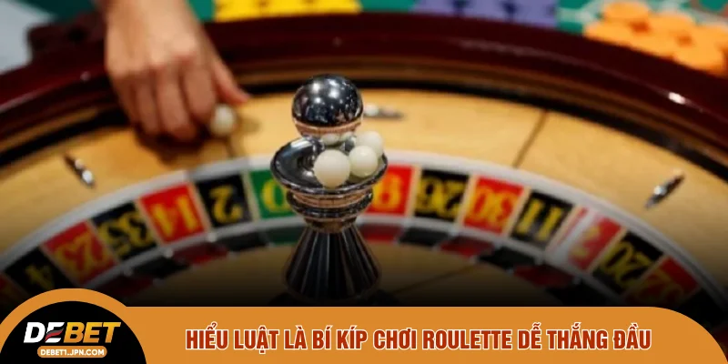Hiểu luật là bí kíp chơi roulette dễ thắng đầu