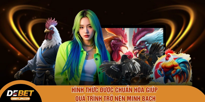 Hình thức được chuẩn hóa giúp quá trình trở nên minh bạch