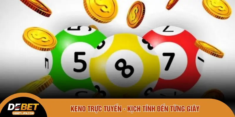 Keno trực tuyến - Kịch tính đến từng giây