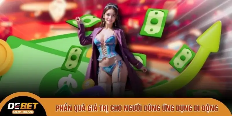 Phần quà giá trị cho người dùng ứng dụng di động