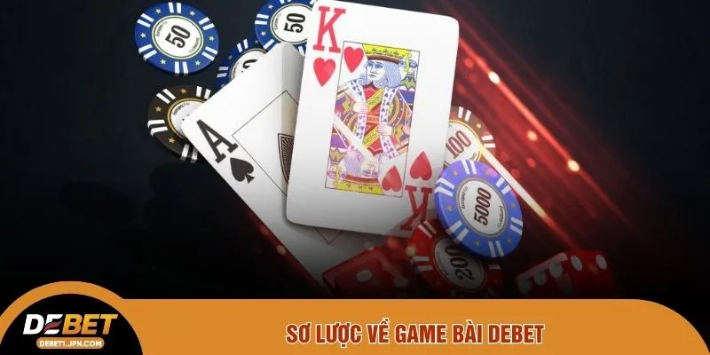 Sơ lược về game bài DEBET