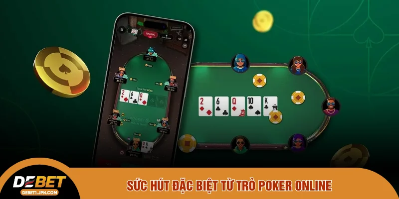 Sức hút đặc biệt từ trò poker online