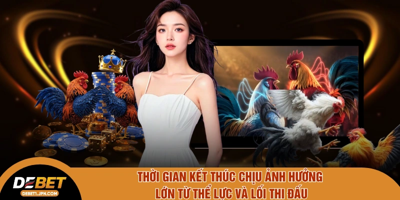 Thời gian kết thúc chịu ảnh hưởng lớn từ thể lực và lối thi đấu