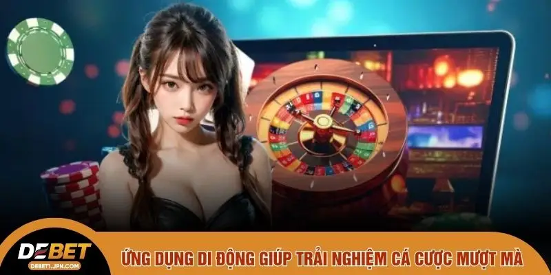 Ứng dụng di động giúp trải nghiệm cá cược mượt mà