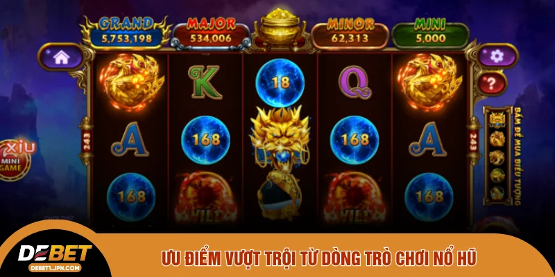 Ưu điểm vượt trội từ dòng trò chơi nổ hũ